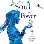 The Soul of Power, Callie Bates