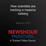 How scientists are tracking a massive..., PBS NewsHour