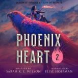 Phoenix Heart: Season 2, Episode 2: City of Secrets, Sarah K. L. Wilson