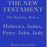 The Epistles, Part 2 Hebrews, James,..., Sven Gortz