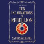 Ten Incarnations of Rebellion, Vaishnavi Patel
