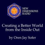 Creating a Better World from the Insi..., Oren Jay Sofer