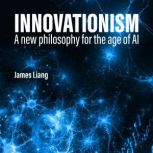 Innovationism, James Liang