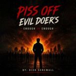 Piss Off Evil Doers, Dick Screwall