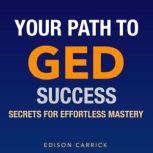 Your Path to GED Success Secrets for..., Edison Carrick