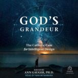 Gods Grandeur, Ann Gauger, PhD