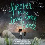 Forever, or a Long, Long Time, Caela Carter