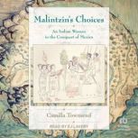 Malintzins Choices, Camilla Townsend