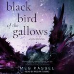 Black Bird of the Gallows, Meg Kassel