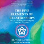 The Five Elements of Relationships, Dr. Vicki Matthews