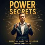 Power Secrets 33 Essential Rules for..., Eamon Hawkesley