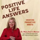 Positive Life Answers Creating Produ..., Dr. Maryann Mercer