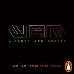 WaR Wizards and Robots, will.i.am