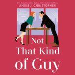 Not That Kind of Guy, Andie J. Christopher