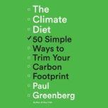The Climate Diet 50 Simple Ways to Trim Your Carbon Footprint, Paul Greenberg