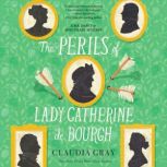 The Perils of Lady Catherine de Bourg..., Claudia Gray