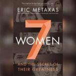 Seven Women, Eric Metaxas