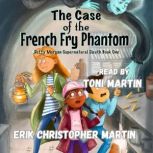 The Case of the French Fry Phantom, Erik Christopher Martin