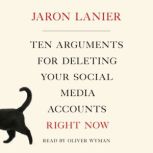Ten Arguments for Deleting Your Socia..., Jaron Lanier
