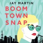 Boom Town Snap, Jay Martin