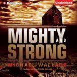 Mighty and Strong, Michael Wallace