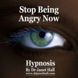 Stop Being Angry Now, Dr. Janet Hall