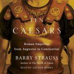 Ten Caesars Roman Emperors from Augustus to Constantine, Barry Strauss
