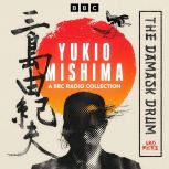 Yukio Mishima A BBC Radio Collection..., Yukio Mishima