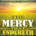 The Mercy That Endureth, Oluwafemi O Emmanuel