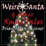 Weird Santa & other Xmas Tales, Brian Allan Skinner