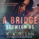 A Bridge Between Us, K.K. Allen