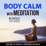 Body Calm with Meditation Bundle, 2 i..., Michelle Farley