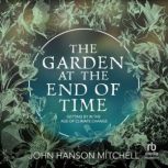 The Garden at the End of Time, John Hanson Mitchell