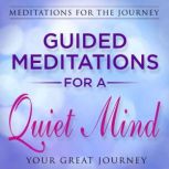 Guided Meditations for a Quiet Mind, Your Great Journey