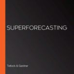 Superforecasting, Tetlock  Gardner