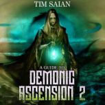 A Guide to Demonic Ascension, Book 2, Tim Saian