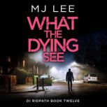 What the Dying See, M J Lee