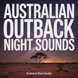 Australian Outback Night Sounds, Ambient Rest Audio