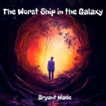 The Worst Ship in the Galaxy, Bryant Wade