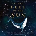 At the Feet of the Sun, Victoria Goddard