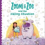Zoomi and Zoe and the Sibling Situati..., Cori Ann Haydu