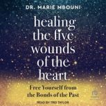 Healing the Five Wounds of the Heart, Dr. Marie Mbouni