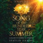 Song of the HundredYear Summer, Shaylin Gandhi