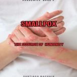 Smallpox, Santiago Machain