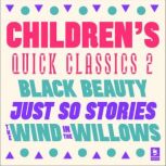 Quick Classics Collection: Childrens 2 Black Beauty, Just So Stories, The Wind in the Willows, Anna Sewell