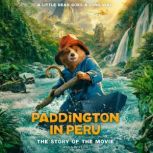 Paddington in Peru The Story of the ..., Anna Wilson