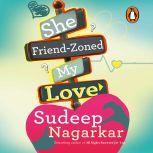 She Friendzoned my Love, Sudeep Nagarkar