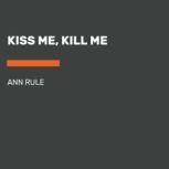 Kiss Me, Kill Me, Ann Rule
