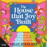 The House That Joy Built, Holly Ringland