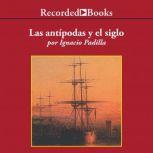 Antípodas y el Siglo, Las, Ignacio Padilla
